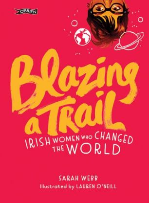 Picture of Blazing a Trail Irish Women Who Changed The World 